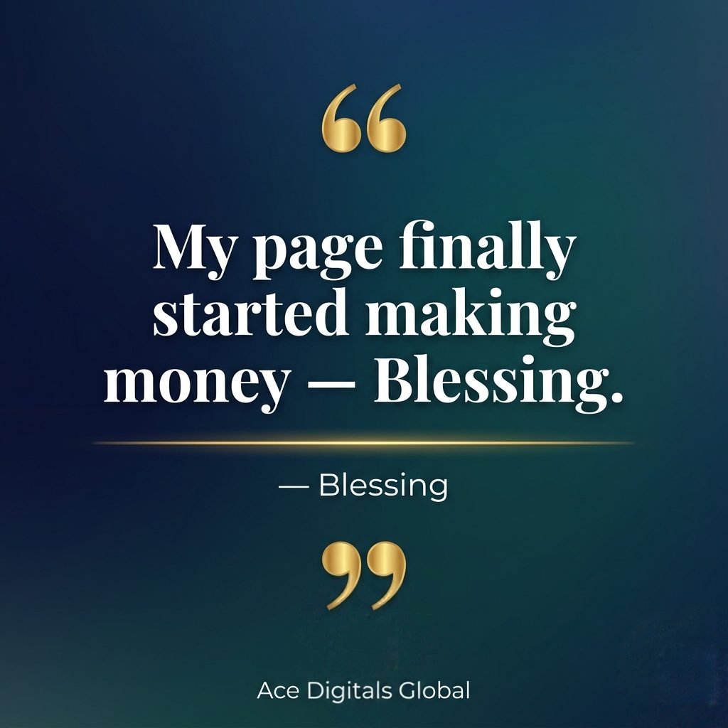 Client testimonial quote card reading: My page finally started making money — Blessing. Ace Digitals Global branding.